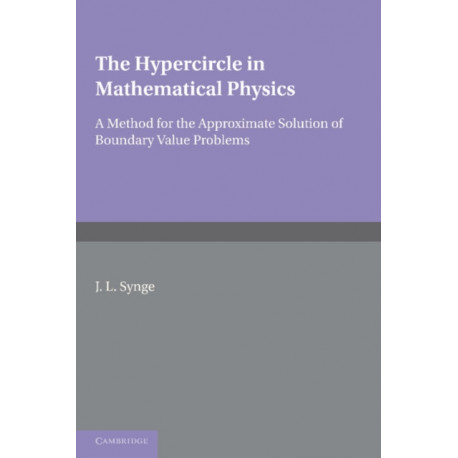 The Hypercircle in Mathematical Physics: A Method for the Approximate Solution of Boundary Value Problems