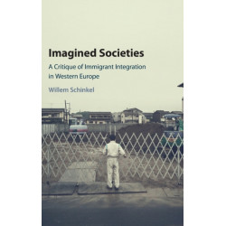 Imagined Societies: A Critique of Immigrant Integration in Western Europe