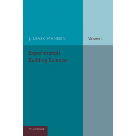 Experimental Building Science: Volume 1, Introduction to Science as Applied in Building