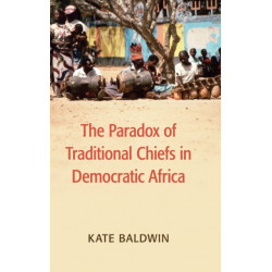 The Paradox of Traditional Chiefs in Democratic Africa