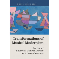 Transformations of Musical Modernism: Music Since 1900