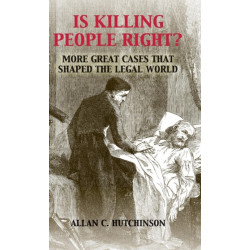 Is Killing People Right?: More Great Cases that Shaped the Legal World