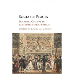 Sociable Places: Locating Culture in Romantic-Period Britain