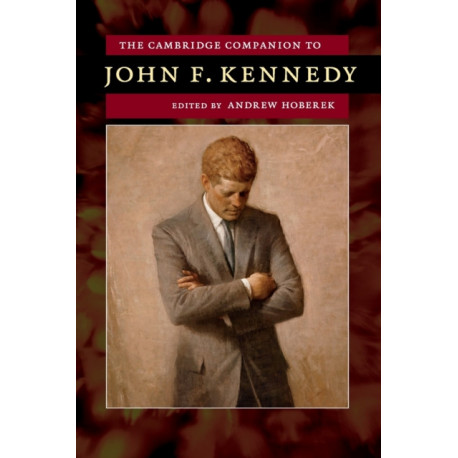 The Cambridge Companion to John F. Kennedy