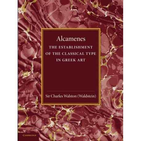 Alcamenes and the Establishment of the Classical Type in Greek Art