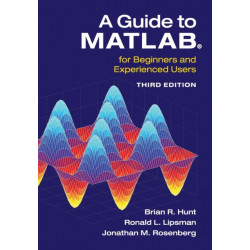A Guide to MATLAB®: For Beginners and Experienced Users