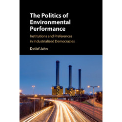 The Politics of Environmental Performance: Institutions and Preferences in Industrialized Democracies