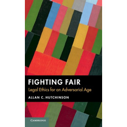Fighting Fair: Legal Ethics for an Adversarial Age