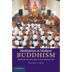 Meditation in Modern Buddhism: Renunciation and Change in Thai Monastic Life