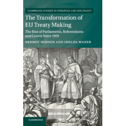 The Transformation of EU Treaty Making: The Rise of Parliaments, Referendums and Courts since 1950