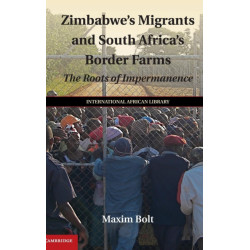 Zimbabwe's Migrants and South Africa's Border Farms: The Roots of Impermanence