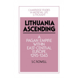 Lithuania Ascending: A Pagan Empire within East-Central Europe, 1295–1345