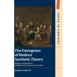 The Emergence of Modern Aesthetic Theory: Religion and Morality in Enlightenment Germany and Scotland
