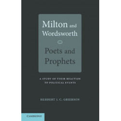 Milton and Wordsworth, Poets and Prophets: A Study of their Reactions to Political Events