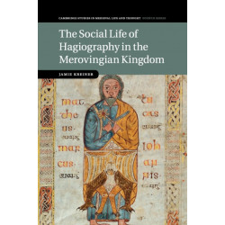 The Social Life of Hagiography in the Merovingian Kingdom