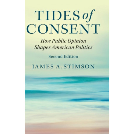 Tides of Consent: How Public Opinion Shapes American Politics