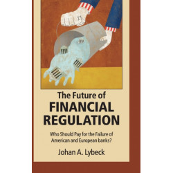 The Future of Financial Regulation: Who Should Pay for the Failure of American and European Banks?
