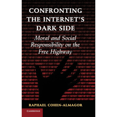 Confronting the Internet's Dark Side: Moral and Social Responsibility on the Free Highway