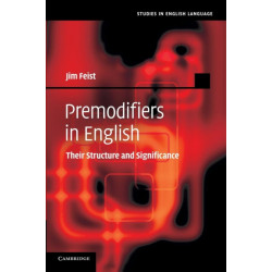Premodifiers in English: Their Structure and Significance