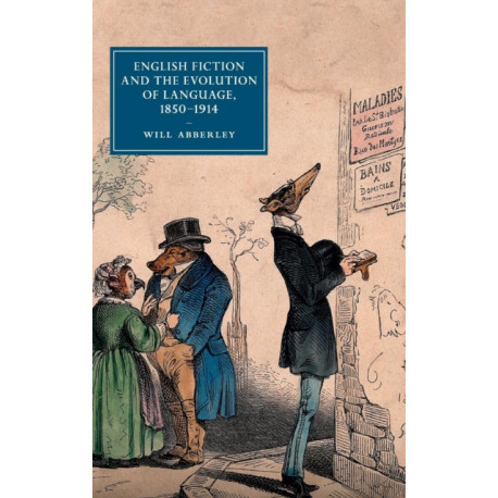 English Fiction and the Evolution of Language, 1850–1914