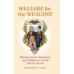 Welfare for the Wealthy: Parties, Social Spending, and Inequality in the United States
