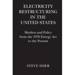 Electricity Restructuring in the United States: Markets and Policy from the 1978 Energy Act to the Present