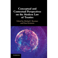 Conceptual and Contextual Perspectives on the Modern Law of Treaties