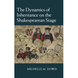 The Dynamics of Inheritance on the Shakespearean Stage