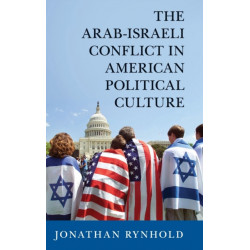 The Arab-Israeli Conflict in American Political Culture