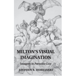 Milton's Visual Imagination: Imagery in Paradise Lost