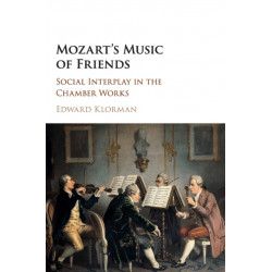 Mozart's Music of Friends: Social Interplay in the Chamber Works
