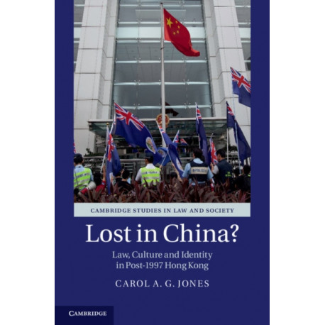 Lost in China?: Law, Culture and Identity in Post-1997 Hong Kong