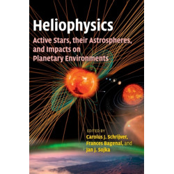 Heliophysics: Active Stars, their Astrospheres, and Impacts on Planetary Environments