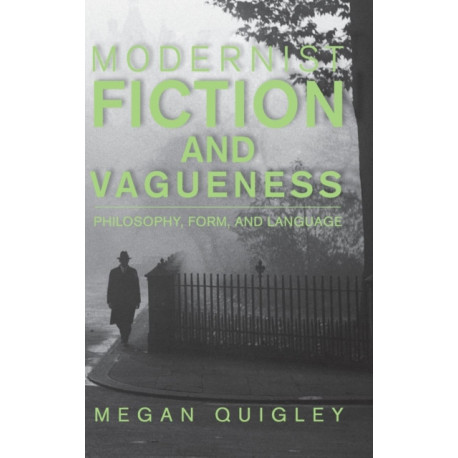 Modernist Fiction and Vagueness: Philosophy, Form, and Language