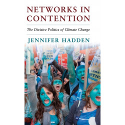 Networks in Contention: The Divisive Politics of Climate Change