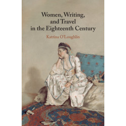 Women, Writing, and Travel in the Eighteenth Century