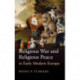 Religious War and Religious Peace in Early Modern Europe