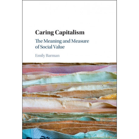 Caring Capitalism: The Meaning and Measure of Social Value