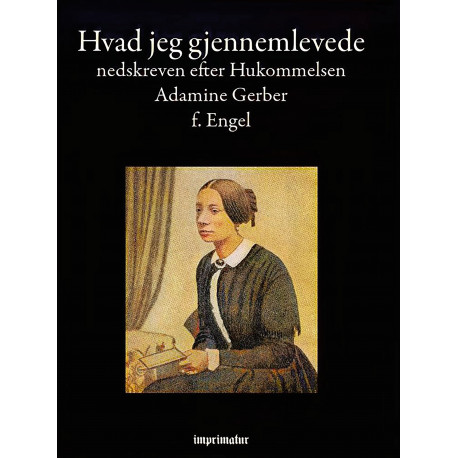 Hvad jeg gjennemlevede: nedskreven efter Hukommelsen