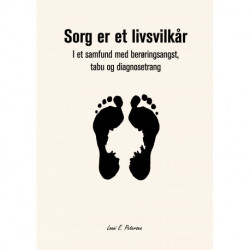 Sorg er et livsvilkår: I et samfund med berøringsangst, tabu og diagnosetrang