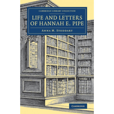 Life and Letters of Hannah E. Pipe