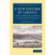 A New History of Jamaica: From the Earliest Accounts to the Taking of Porto Bello by Vice-Admiral Vernon