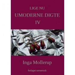 Lige Nu: Umoderne digte IV