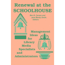 Renewal at the Schoolhouse: Management Ideas for Library Media Specialists and Administrators