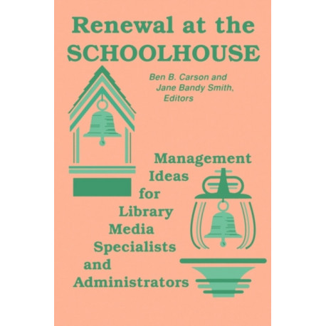 Renewal at the Schoolhouse: Management Ideas for Library Media Specialists and Administrators