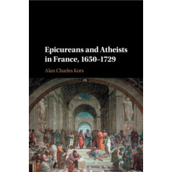 Epicureans and Atheists in France, 1650–1729