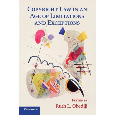 Copyright Law in an Age of Limitations and Exceptions
