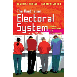 The Australian Electoral System: Origins, Variations and Consequences