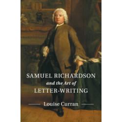 Samuel Richardson and the Art of Letter-Writing