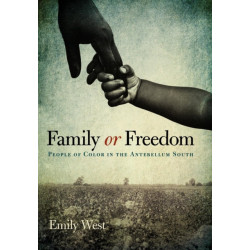 Family or Freedom: People of Color in the Antebellum South